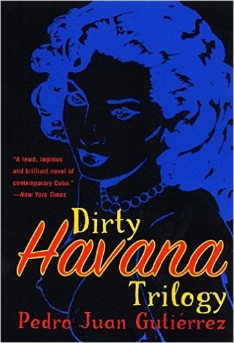 Dirty Havana Trilogy by Pedro Juan Gutiérrez