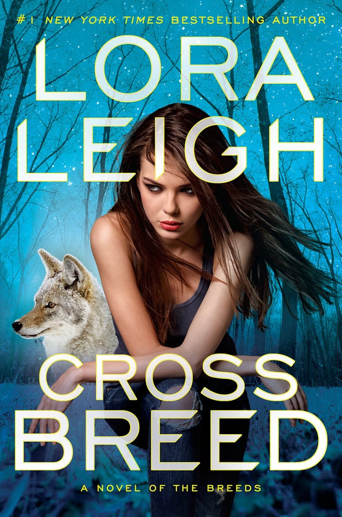 Cross Breed By Lora Leigh Sexiest Books Out In Fall 2018 Popsugar