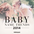 The Most Popular Baby Names of 2014, Revealed!