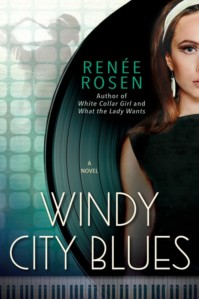 Windy City Blues by Renee Rosen, Out Feb. 28