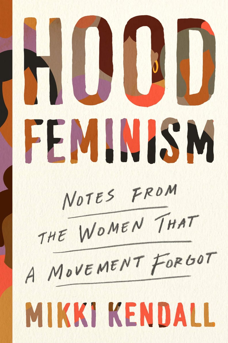 Hood Feminism: Notes From the Women That a Movement Forgot by Mikki Kendall