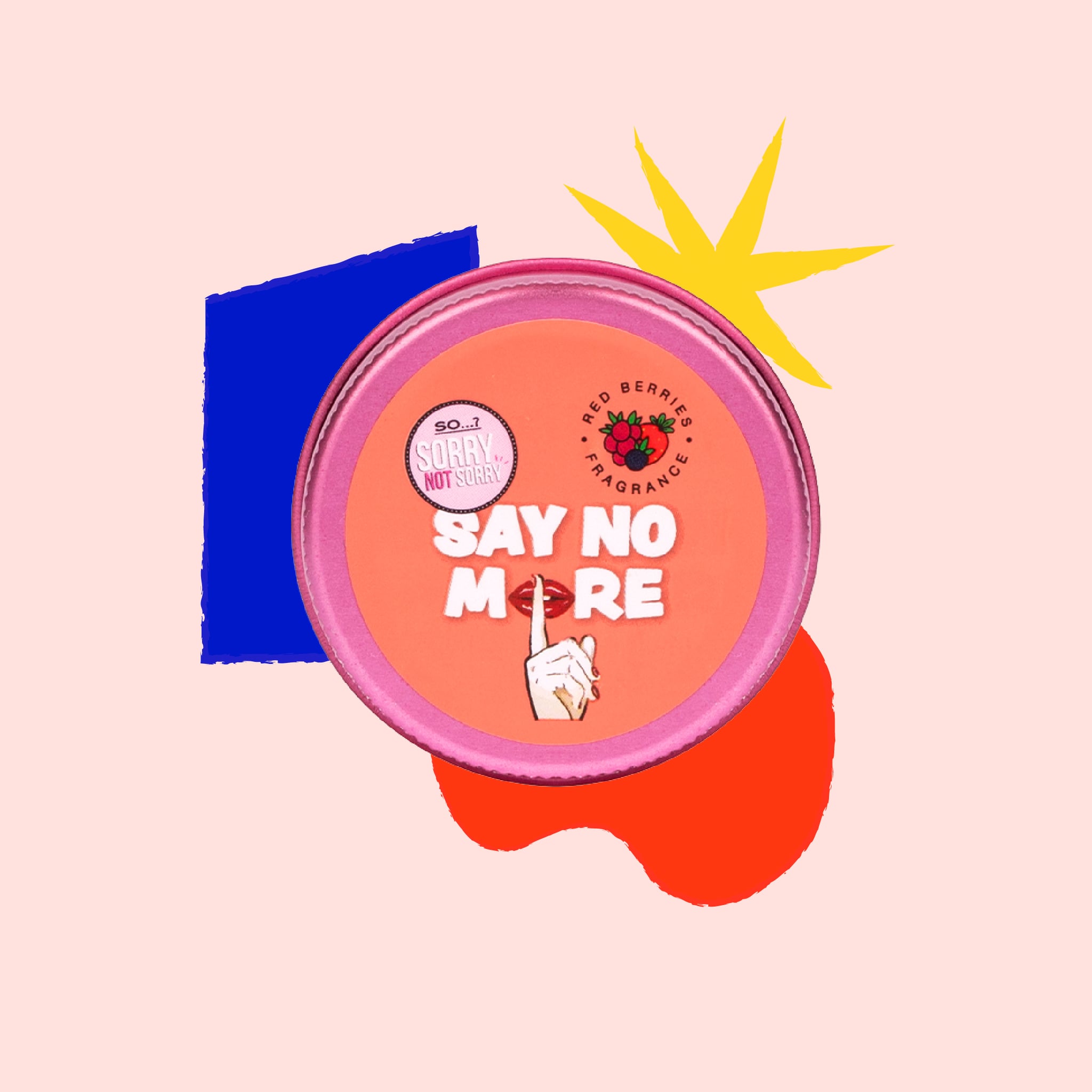 So…? Sorry Not Sorry Say No More Pout Scrub