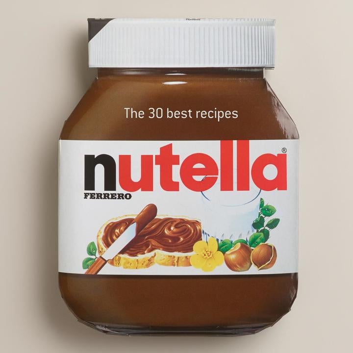 Cost Plus World Market Nutella: The 30 Best Recipes Cookbook ($13)