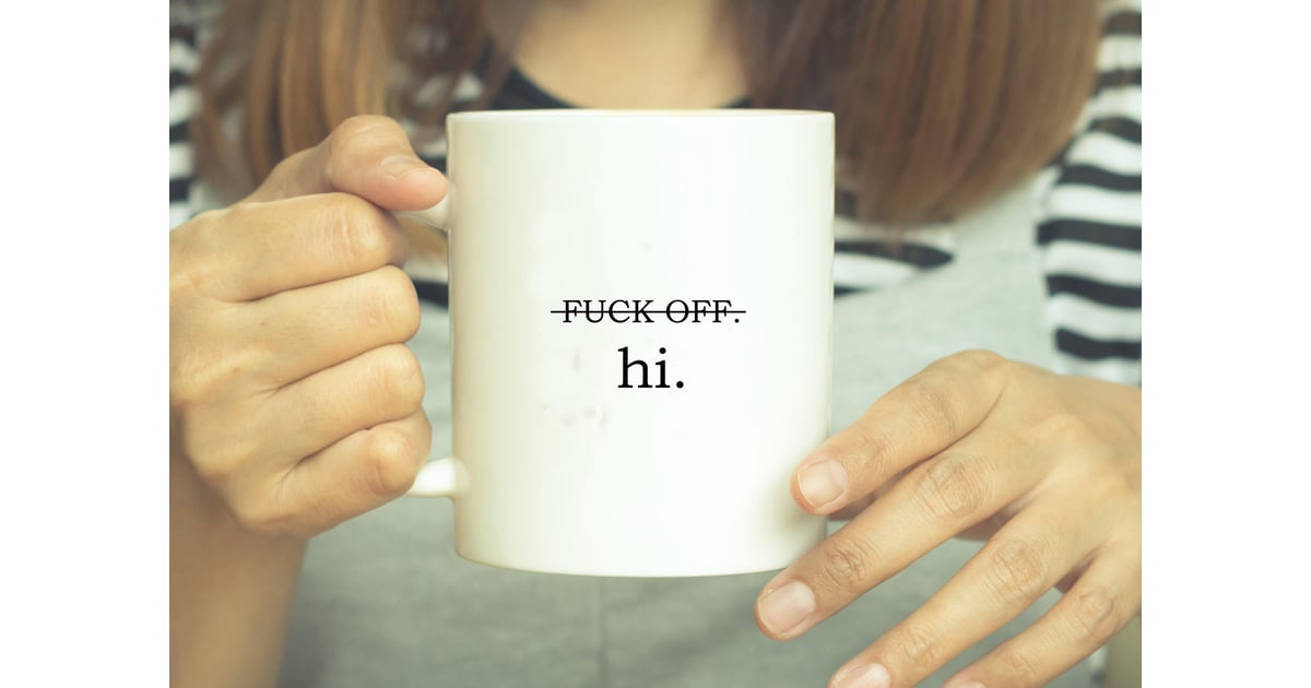 F*ck Off Mug These CurseWord Coffee Mugs Are Seriously Hysterical