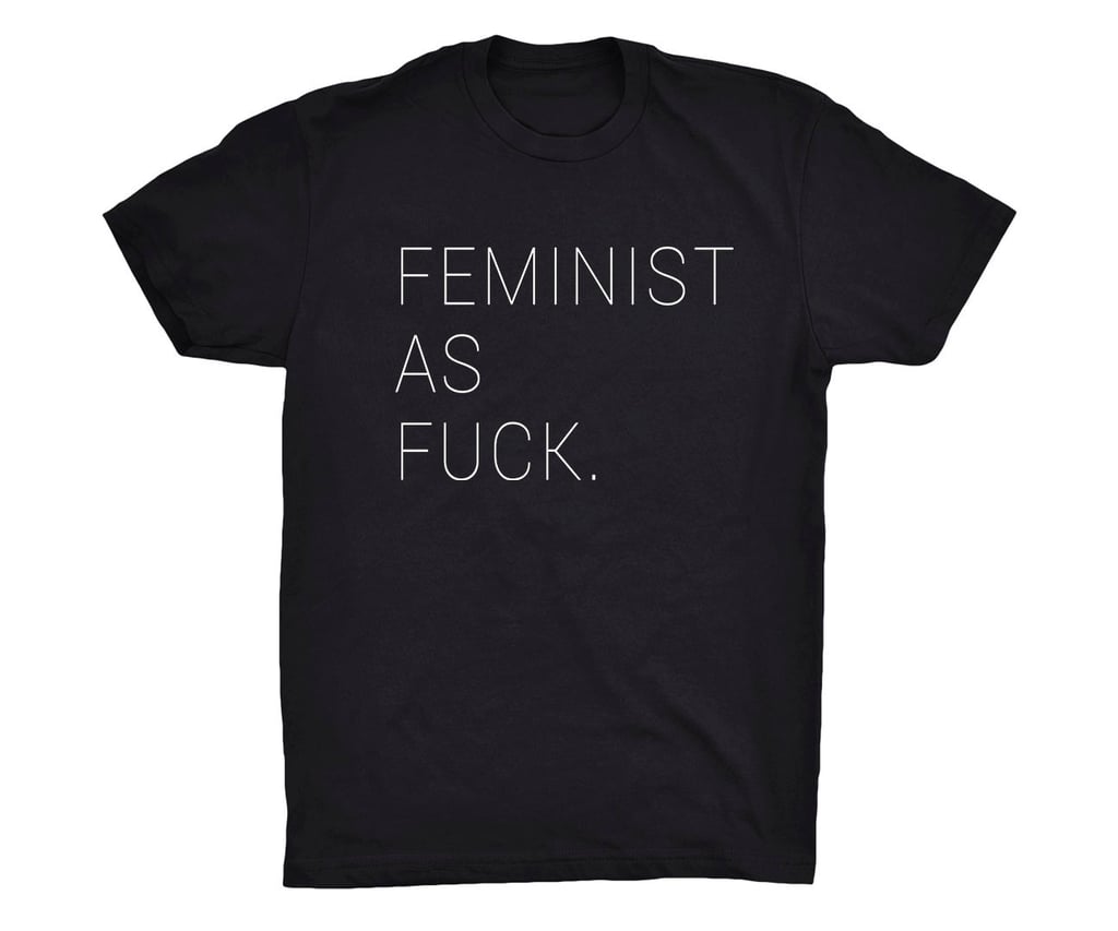Feminist as F*ck Shirt
