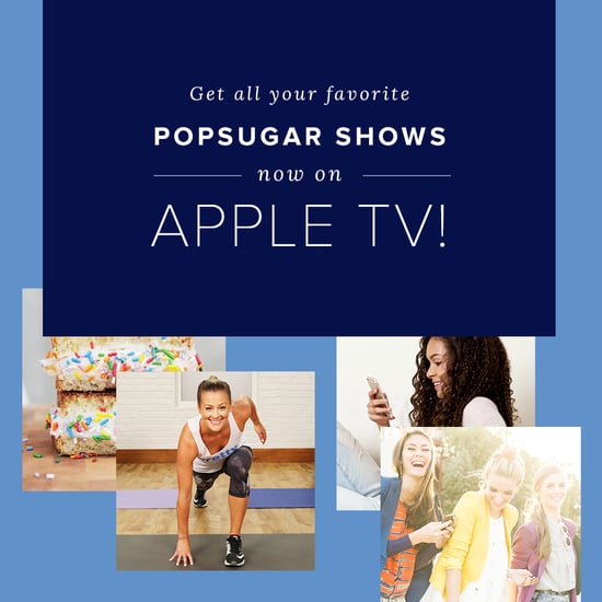 POPSUGAR Shows Now on Apple TV
