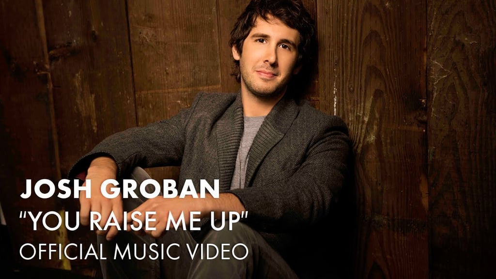 "You Raise Me Up" by Josh Groban