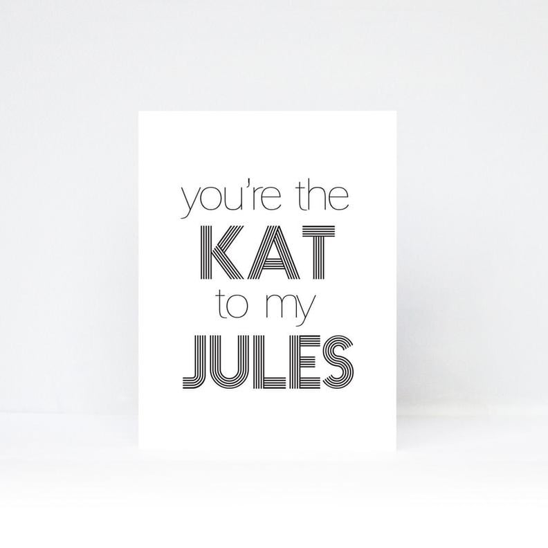 "You're the Kat to My Jules" Greeting Card