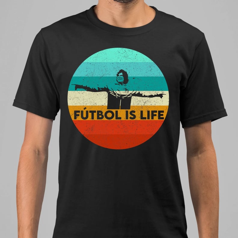 For the Soccer Fans: Fútbol Is Life Shirt