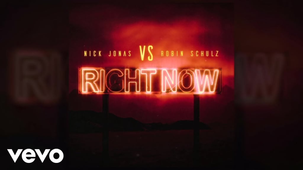 "Right Now" by Nick Jonas and Robin Schulz