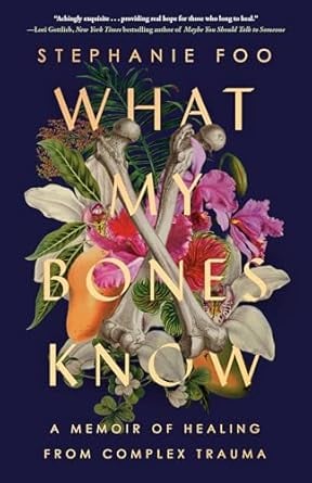 "What My Bones Know" by Stephanie Foo