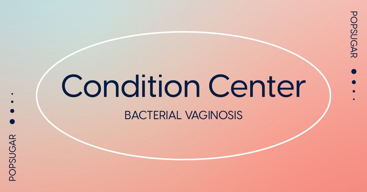 Bacterial Vaginosis: Symptoms, Causes, and Treatment | POPSUGAR Fitness