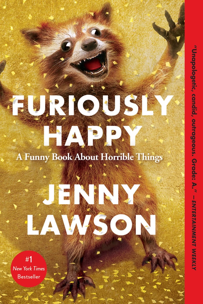 Furiously Happy: A Funny Book About Horrible Things by Jenny Lawson