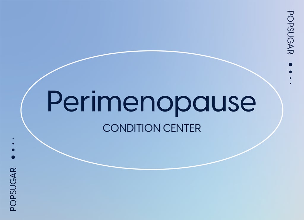 Perimenopause Symptoms, Causes, and Treatment POPSUGAR Fitness