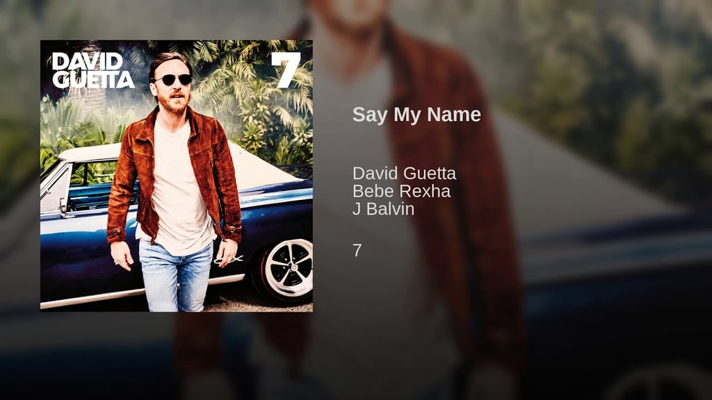 "Say My Name" by David Guetta, Bebe Rexha, J Balvin