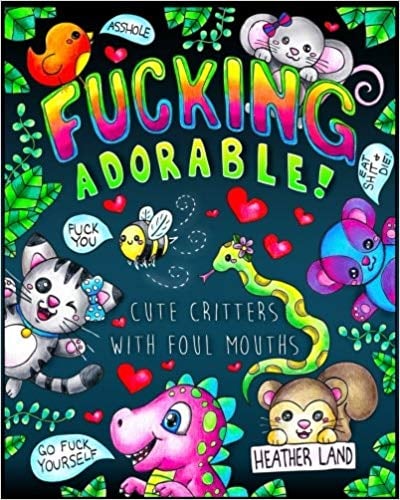 Fucking Adorable - Cute Critters With Foul Mouths