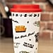 This Friends Travel Coffee Mug Features Iconic Show Quotes