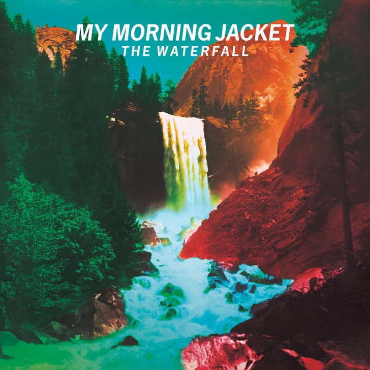 The Waterfall by My Morning Jacket Best Albums of 2015 POPSUGAR