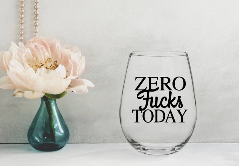 "Zero F*cks Today" Wine Glass