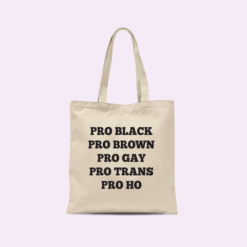 Pro Black Pro Brown Pro Gay Pro Trans Pro Ho Tote Bag