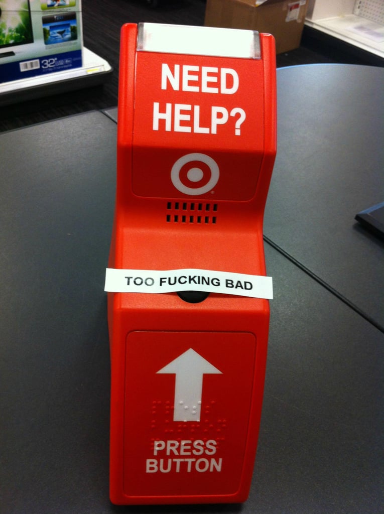 "As a Target employee, its easy to get fed up."
Source: Reddit user cheapdrummer via Imgur