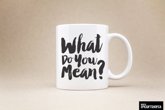 "What Do You Mean?" mug
