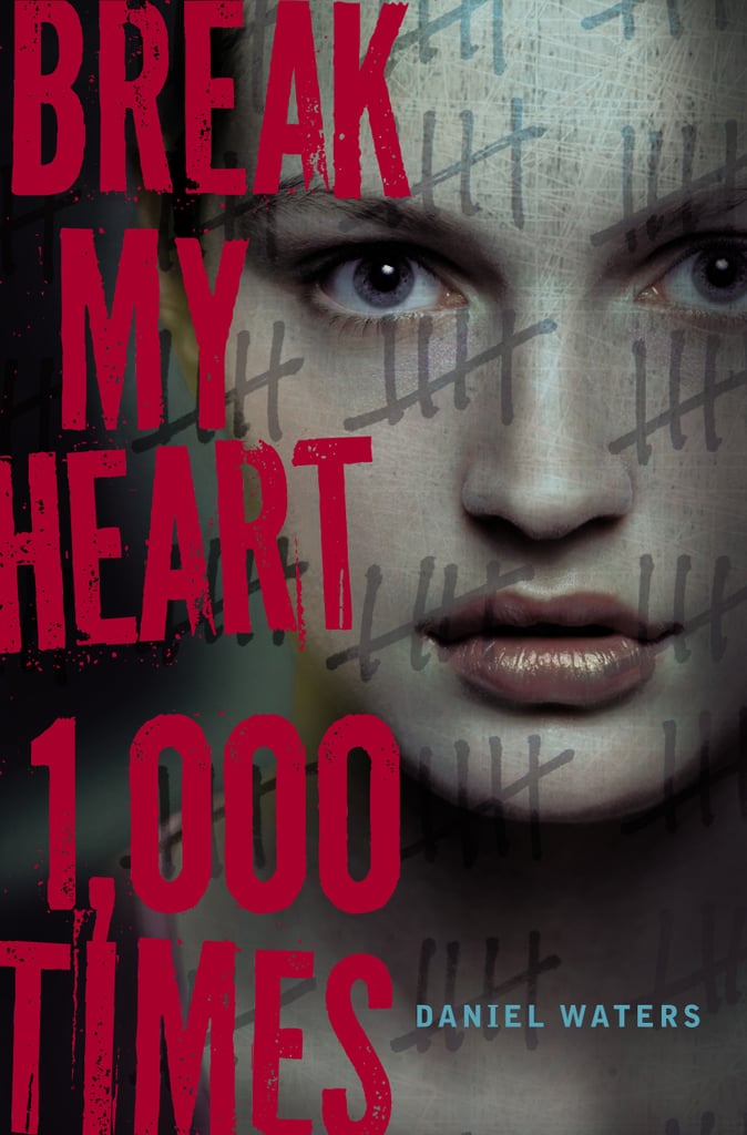 Break My Heart 1,000 Times by Daniel Waters