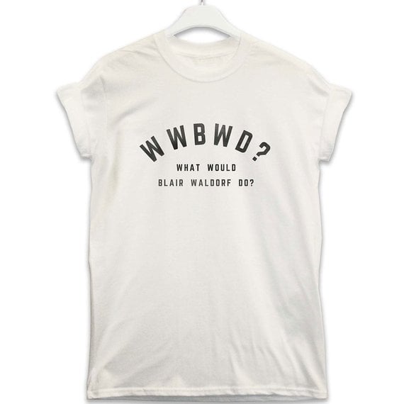 What Would Blair Waldorf Do? Shirt