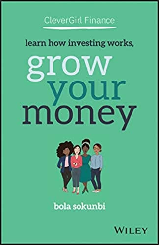 Clever Girl Finance: Learn How Investing Works, Grow Your Money by Bola Sokunbi