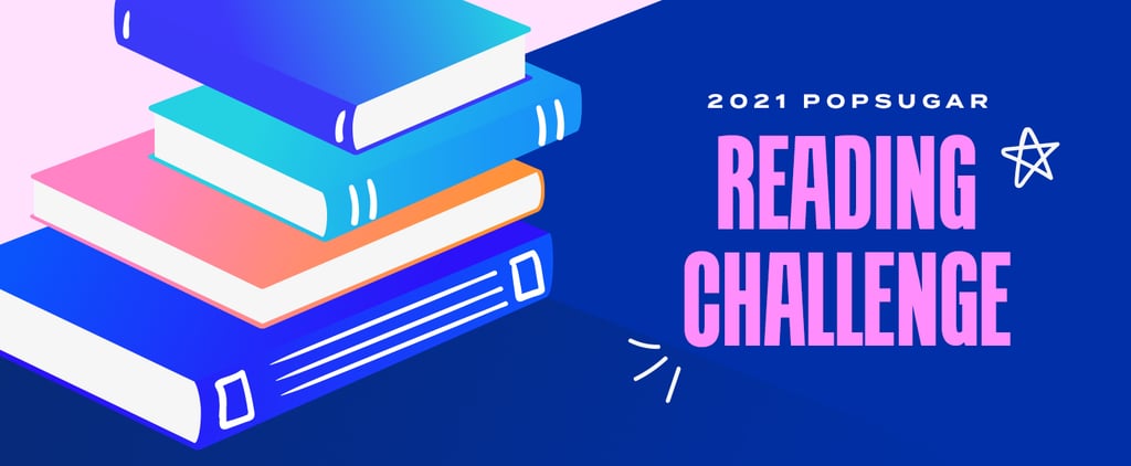 The 2021 POPSUGAR Reading Challenge Is Here