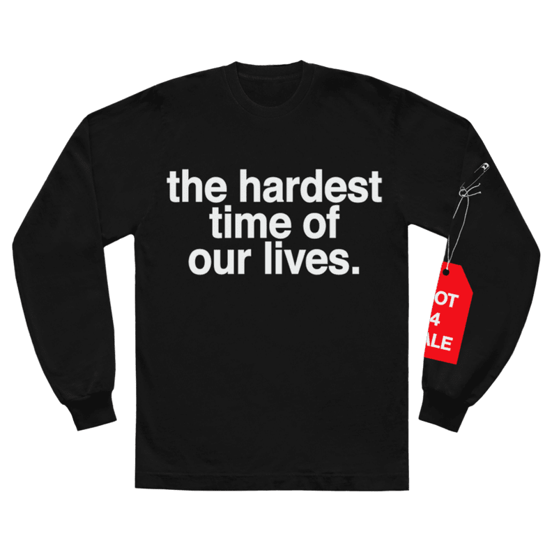 the hardest time of our lives. l/s shirt