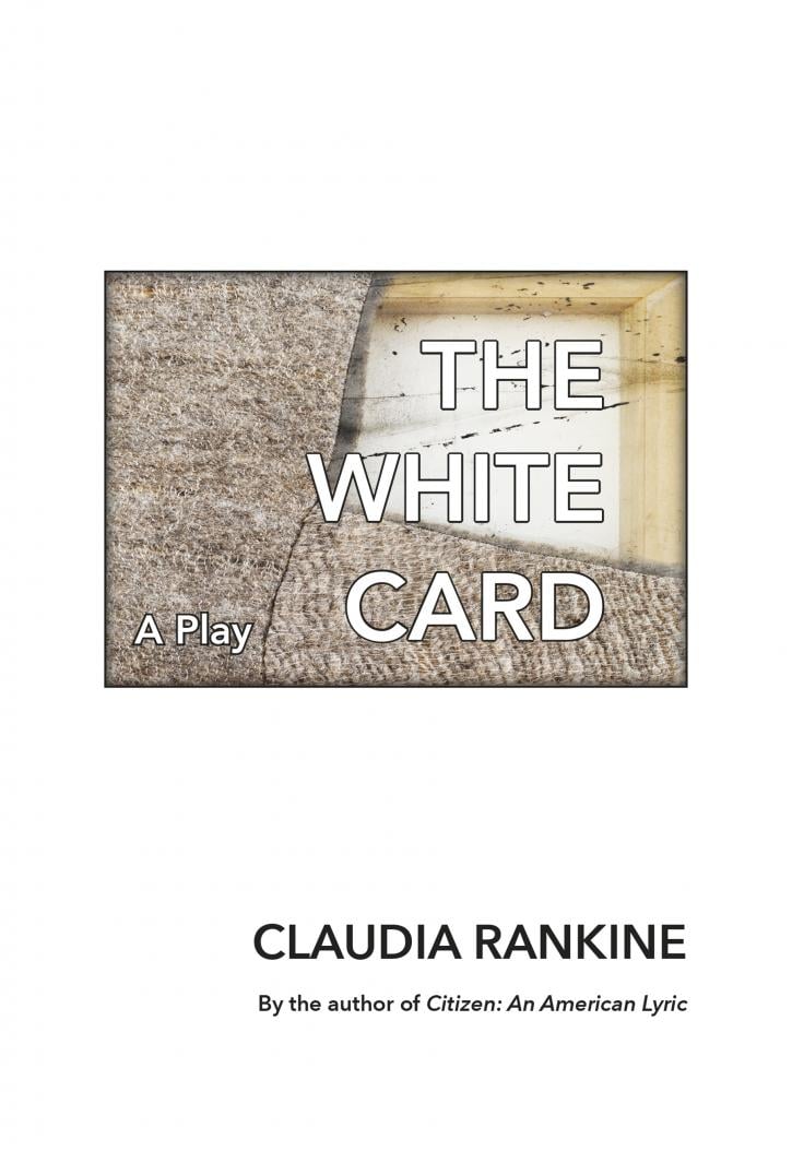 The White Card by Claudia Rankine (coming March 19)