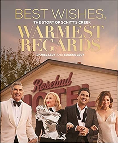Best Wishes, Warmest Regards: The Story of Schitt's Creek Hardcover Book