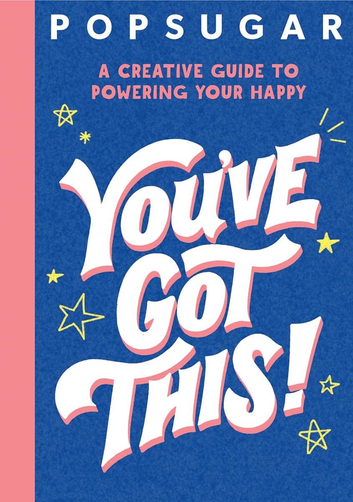 You've Got This! by POPSUGAR