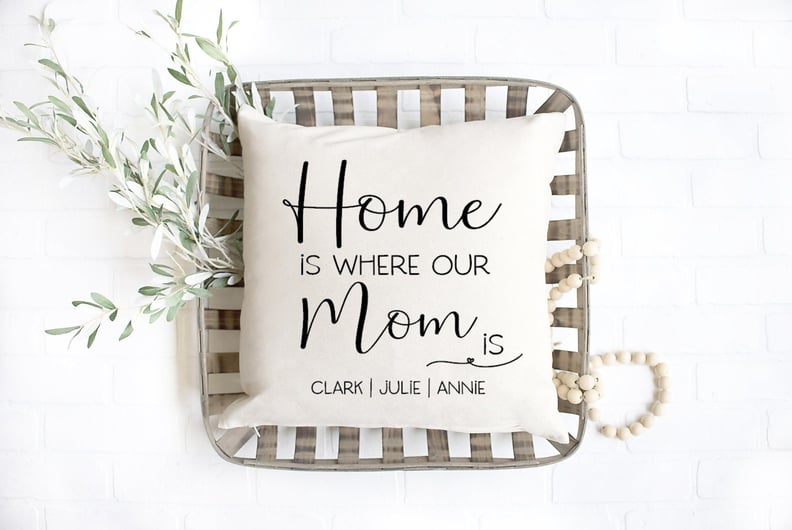A Couch Decoration: Home Is Where Our Mom Is Pillow
