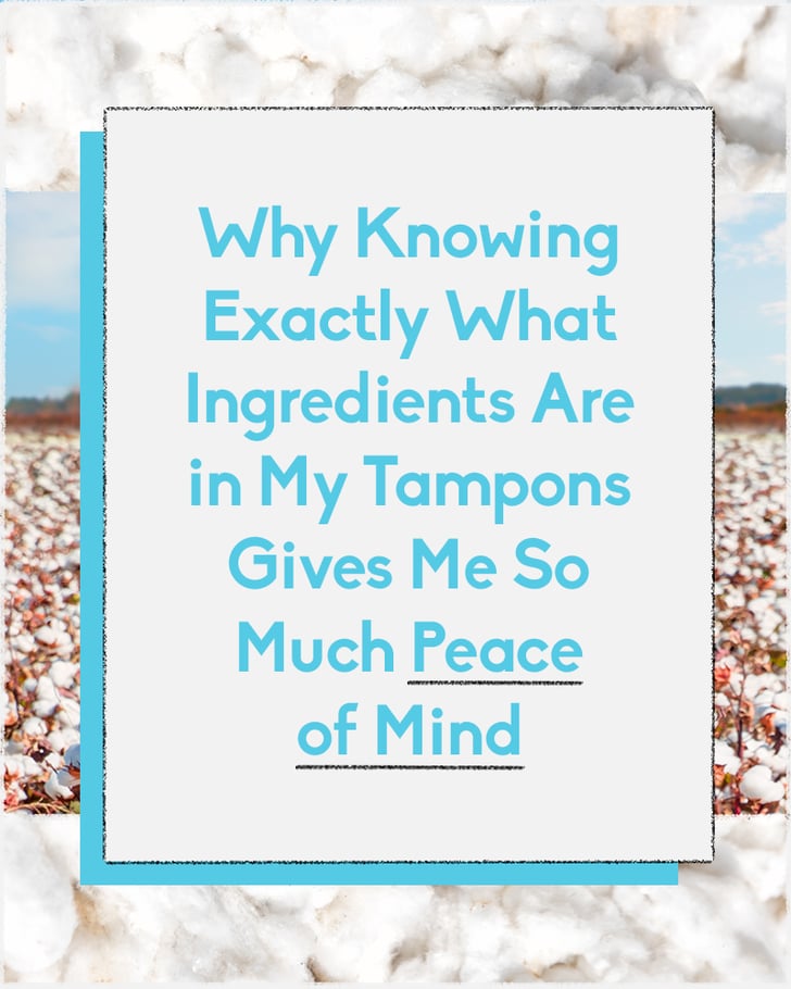 Why Ingredients In Tampons Are Important Popsugar Fitness