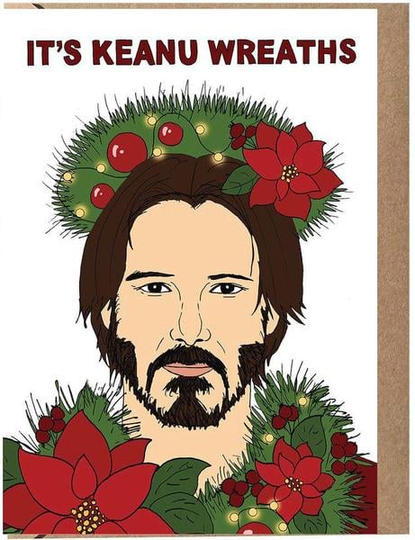It's Keanu Wreaths Card