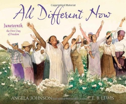 All Different Now: Juneteenth, the First Day of Freedom by Angela Johnson