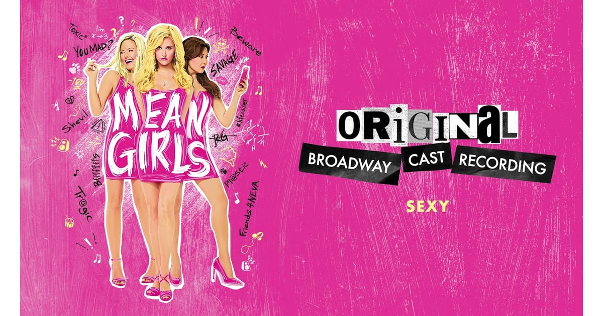 Sexy Mean Girls Musical Soundtrack Popsugar Entertainment Photo 10 3806