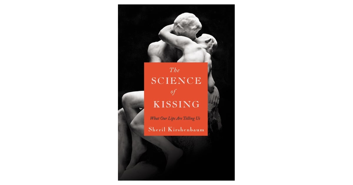 The Science Of Kissing Favorite Books Of 2011 Popsugar Love And Sex