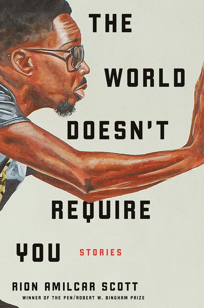 The World Doesn't Require You: Stories by Rion Amilcar Scott