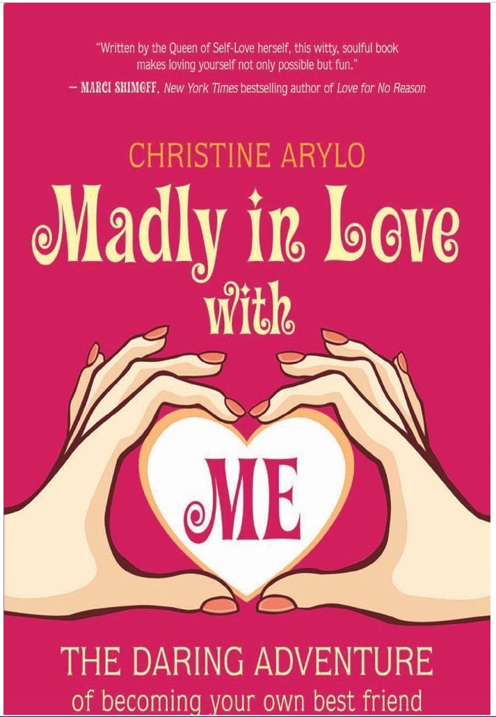 Madly in Love With ME: The Daring Adventure of Becoming Your Own Best Friend