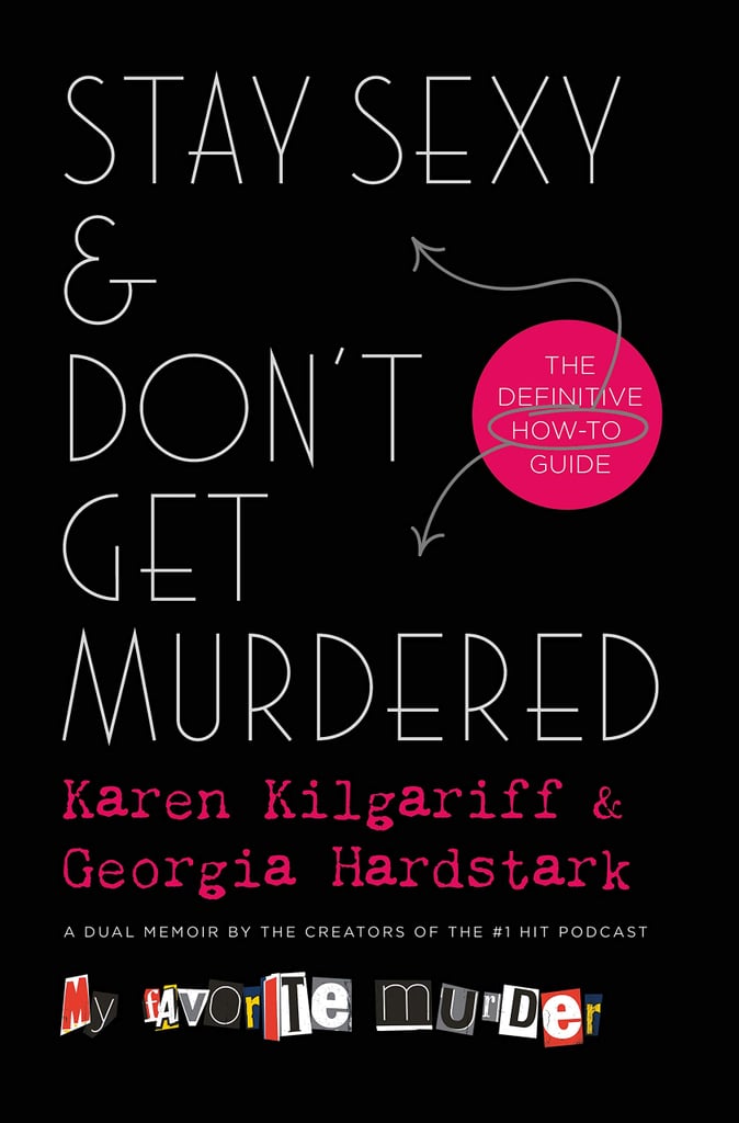 Stay Sexy & Don't Get Murdered by Karen Kilgariff and Georgia Hardstark