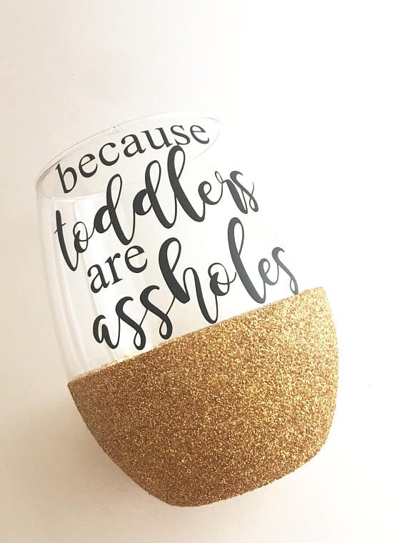 Because Toddlers Are Assh*les Wine Tumbler