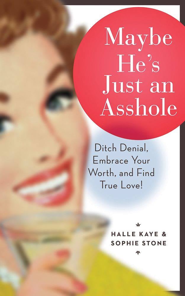 Maybe He's Just an Asshole by Halle Kaye