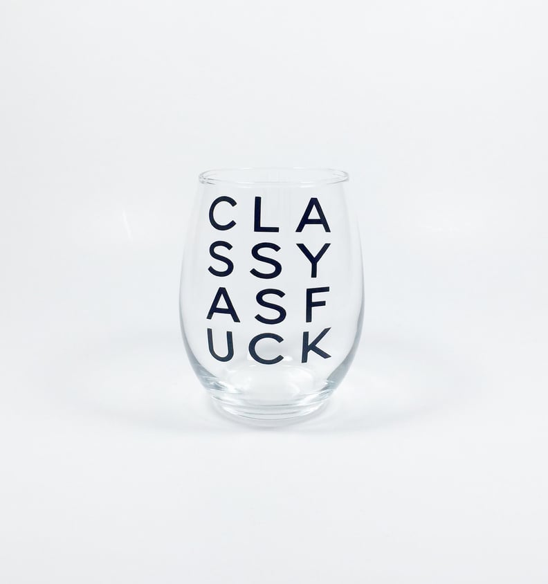 "Classy as F*ck" Wine Glass