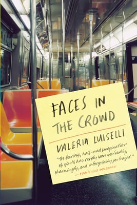 Faces in the Crowd by Valeria Luiselli