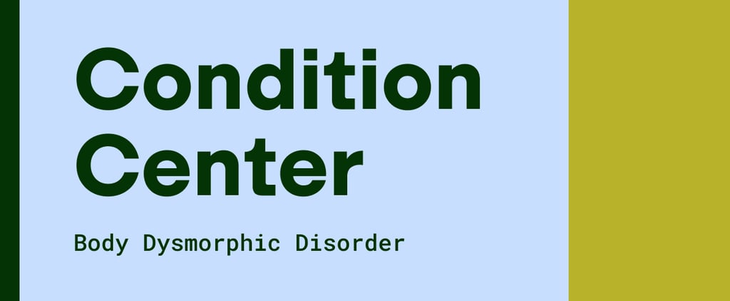 Body Dysmorphic Disorder: Symptoms, Causes, Treatment