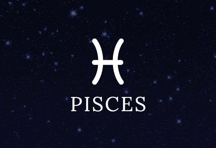 Pisces (February 19 to March 20)