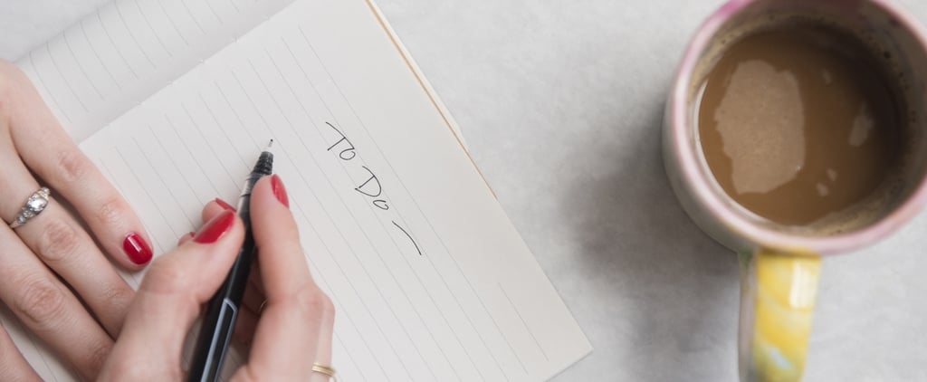 The Step I Take in the Morning That Helps Me Get Organized and Stay Calm